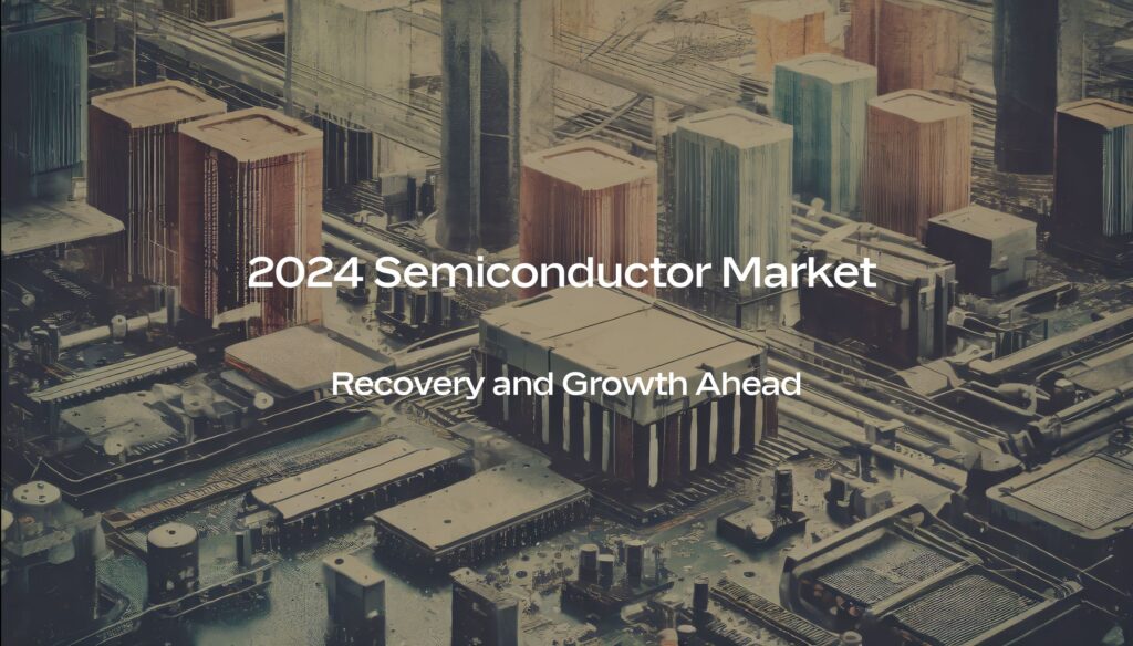 2024 J2 Semiconductor Market Forecast : Recovery and Growth Ahead